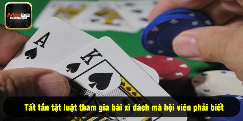 Tất tần tật luật tham gia bài xì dách mà hội viên phải biết