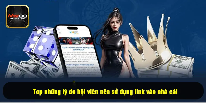 Top những lý do hội viên nên sử dụng link vào nhà cái