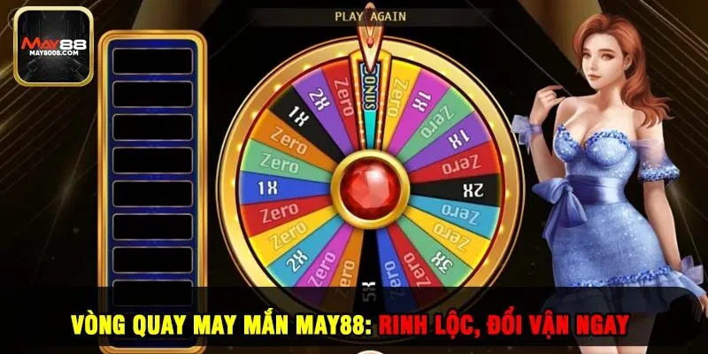 Vòng Quay May Mắn May88: Rinh Lộc, Đổi Vận Ngay